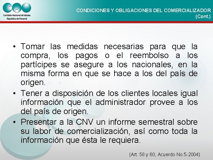 CONDICIONES Y OBLIGACIONES DEL COMERCIALIZADOR (Cont. ) • Tomar las medidas necesarias para que