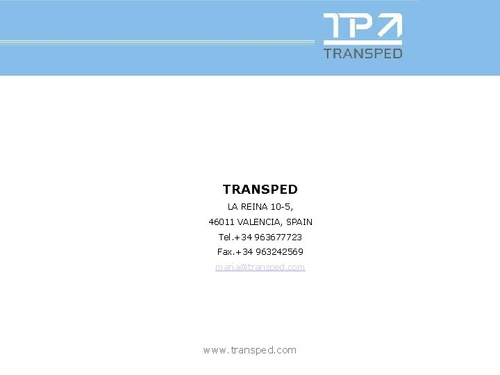 TRANSPED LA REINA 10 -5, 46011 VALENCIA, SPAIN Tel. +34 963677723 Fax. +34 963242569