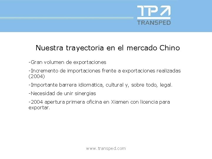 Nuestra trayectoria en el mercado Chino -Gran volumen de exportaciones -Incremento de importaciones frente