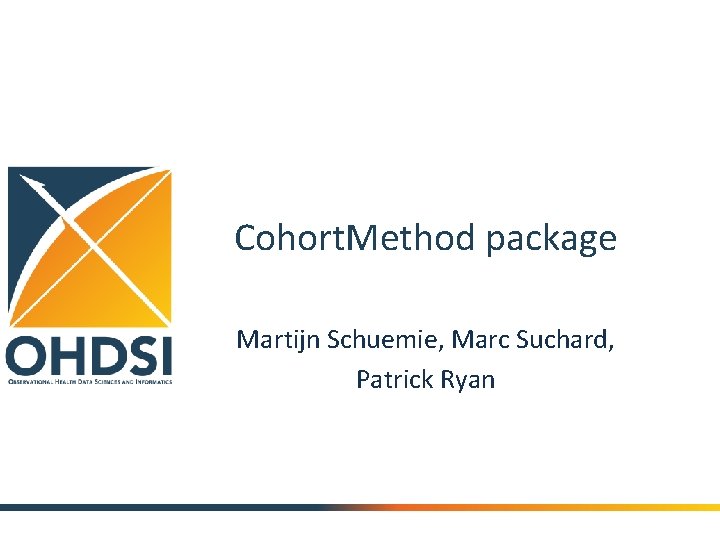 Cohort. Method package Martijn Schuemie, Marc Suchard, Patrick Ryan 