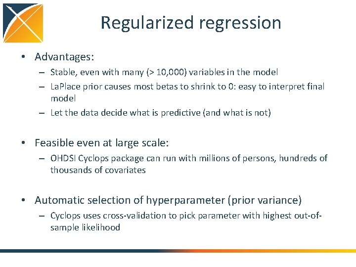 Regularized regression • Advantages: – Stable, even with many (> 10, 000) variables in