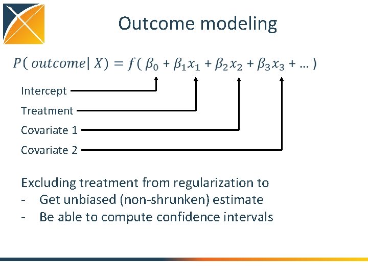 Outcome modeling Intercept Treatment Covariate 1 Covariate 2 Excluding treatment from regularization to -