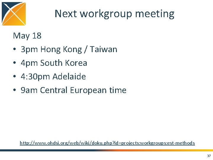 Next workgroup meeting May 18 • 3 pm Hong Kong / Taiwan • 4