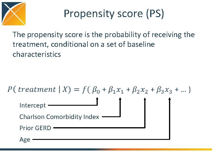 Propensity score (PS) The propensity score is the probability of receiving the treatment, conditional