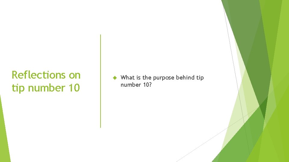 Reflections on tip number 10 What is the purpose behind tip number 10? 