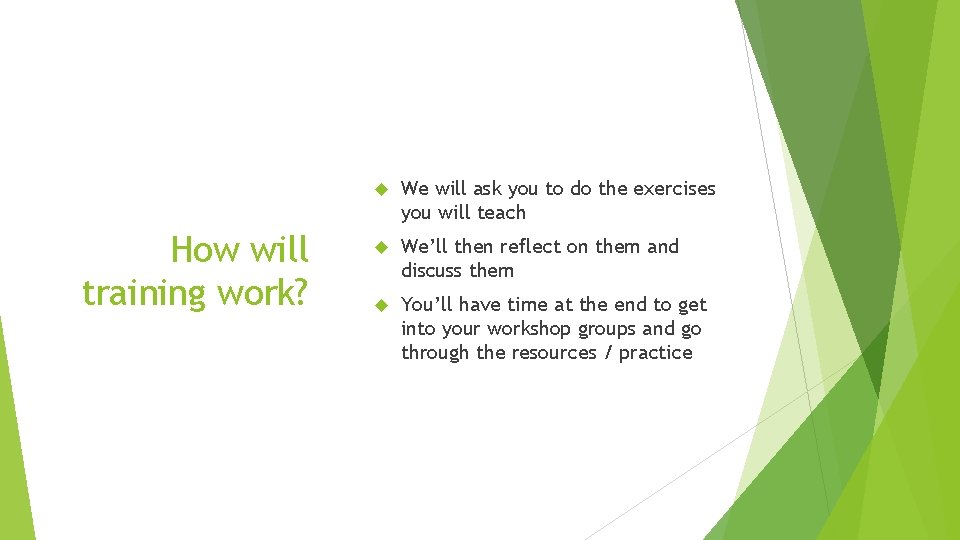 How will training work? We will ask you to do the exercises you will