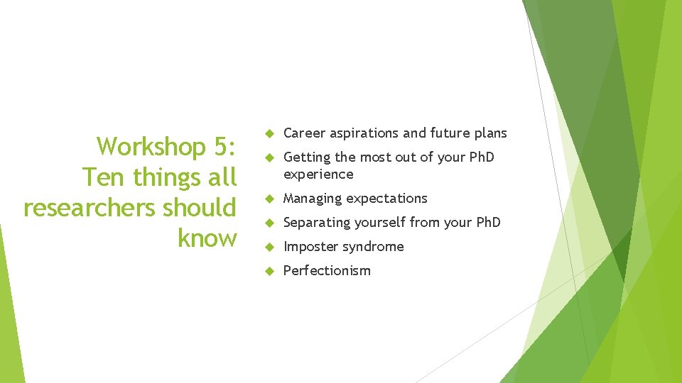 Workshop 5: Ten things all researchers should know Career aspirations and future plans Getting