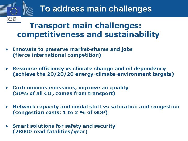 To address main challenges Transport main challenges: competitiveness and sustainability • Innovate to preserve