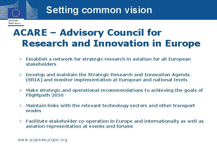 Setting common vision ACARE – Advisory Council for Research and Innovation in Europe Ø