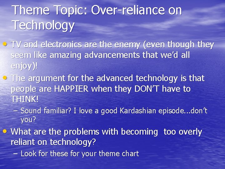 Theme Topic: Over-reliance on Technology • TV and electronics are the enemy (even though