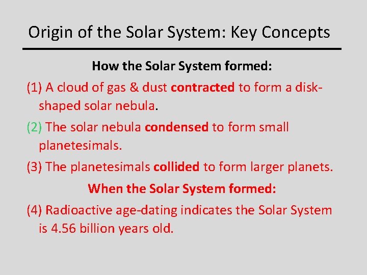 Origin of the Solar System: Key Concepts How the Solar System formed: (1) A