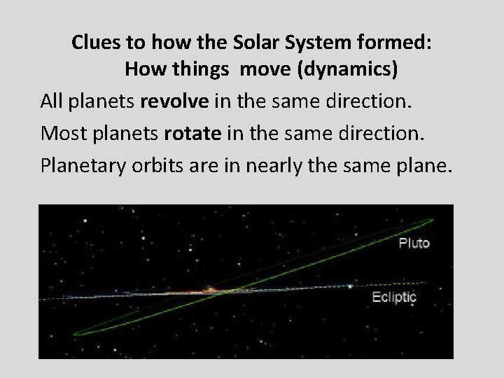 Clues to how the Solar System formed: How things move (dynamics) All planets revolve