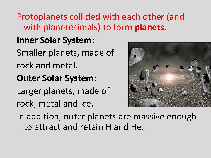 Protoplanets collided with each other (and with planetesimals) to form planets. Inner Solar System: