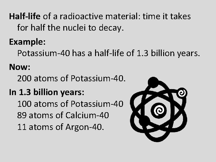 Half-life of a radioactive material: time it takes for half the nuclei to decay.