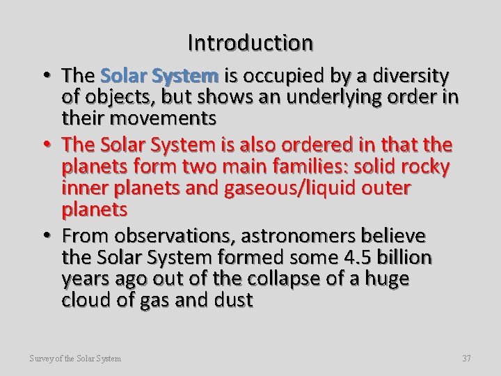 Introduction • The Solar System is occupied by a diversity of objects, but shows