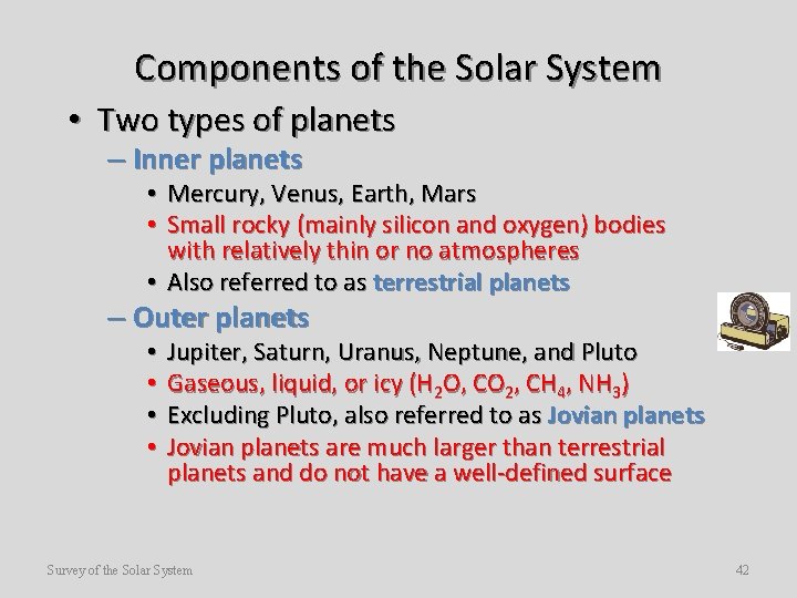 Components of the Solar System • Two types of planets – Inner planets •