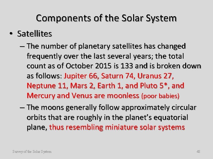 Components of the Solar System • Satellites – The number of planetary satellites has