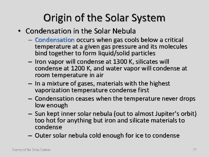 Origin of the Solar System • Condensation in the Solar Nebula – Condensation occurs