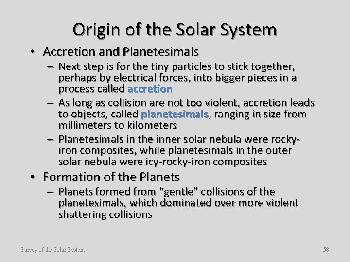Origin of the Solar System • Accretion and Planetesimals – Next step is for