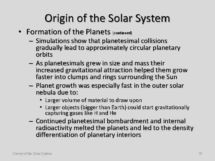 Origin of the Solar System • Formation of the Planets (continued) – Simulations show