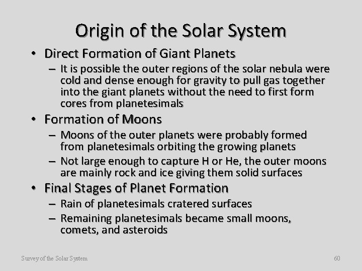 Origin of the Solar System • Direct Formation of Giant Planets – It is