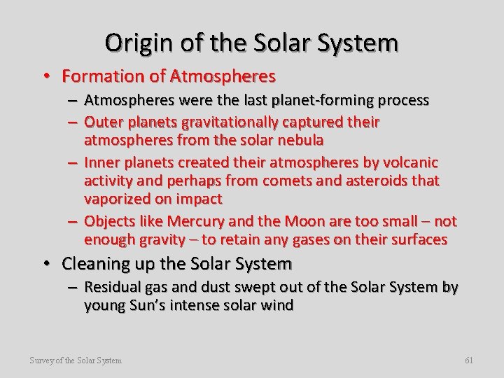 Origin of the Solar System • Formation of Atmospheres – Atmospheres were the last