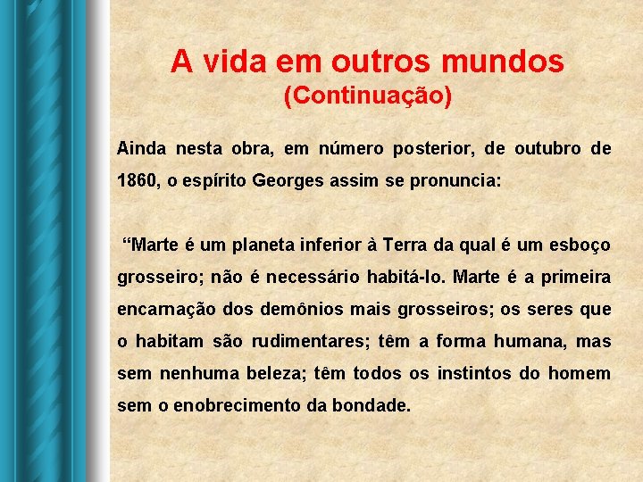 A vida em outros mundos (Continuação) Ainda nesta obra, em número posterior, de outubro A vida em outros mundos (Continuação) Ainda nesta obra, em número posterior, de outubro