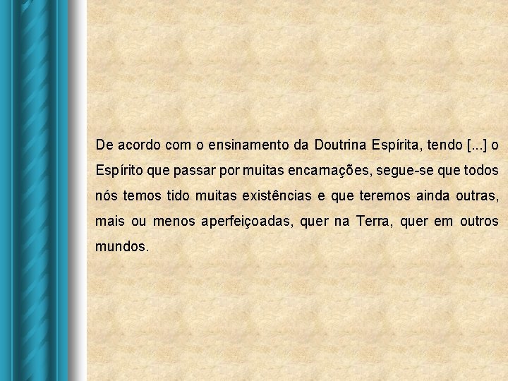De acordo com o ensinamento da Doutrina Espírita, tendo [. . . ] o