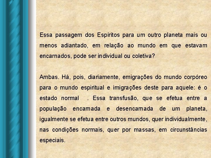 Essa passagem dos Espíritos para um outro planeta mais ou menos adiantado, em relação Essa passagem dos Espíritos para um outro planeta mais ou menos adiantado, em relação