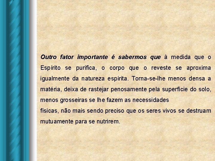 Outro fator importante é sabermos que à medida que o Espírito se purifica, o Outro fator importante é sabermos que à medida que o Espírito se purifica, o