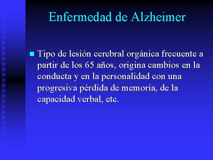 Enfermedad de Alzheimer n Tipo de lesión cerebral orgánica frecuente a partir de los