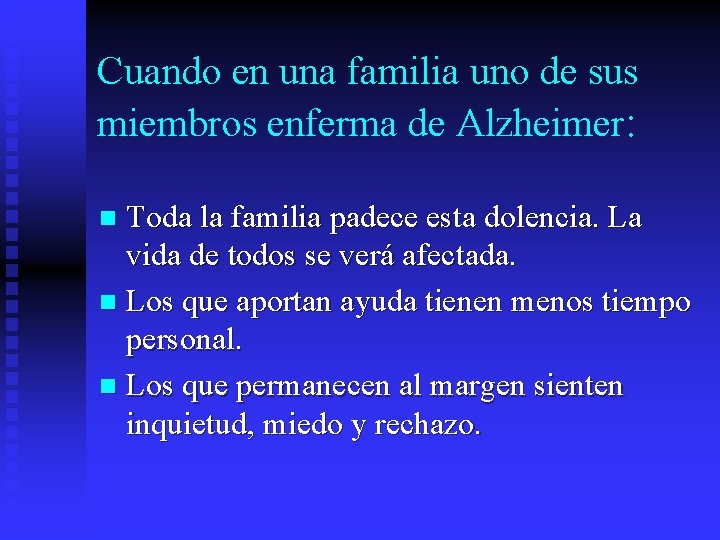 Cuando en una familia uno de sus miembros enferma de Alzheimer: Toda la familia