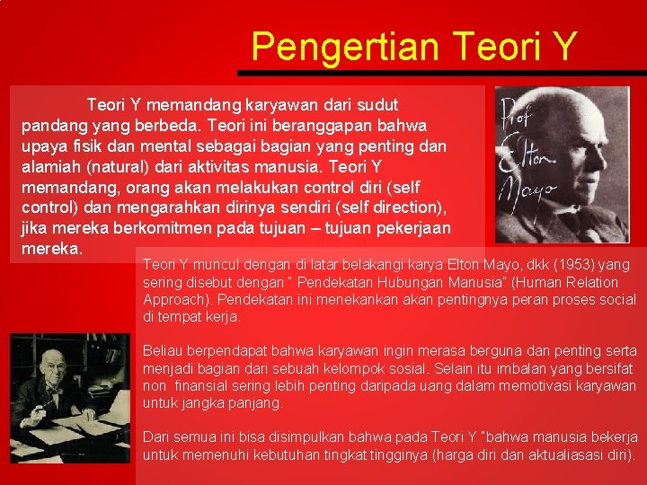 Pengertian Teori Y memandang karyawan dari sudut pandang yang berbeda. Teori ini beranggapan bahwa