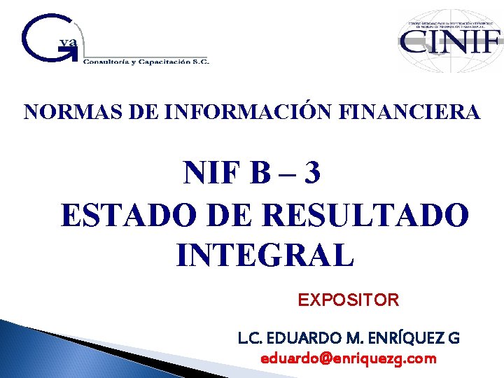 NORMAS DE INFORMACIÓN FINANCIERA NIF B – 3 ESTADO DE RESULTADO INTEGRAL EXPOSITOR L.