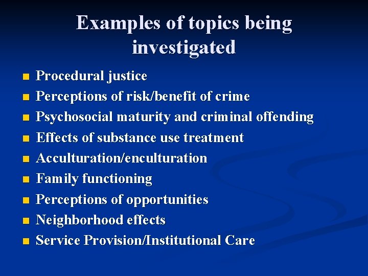 Examples of topics being investigated n n n n n Procedural justice Perceptions of