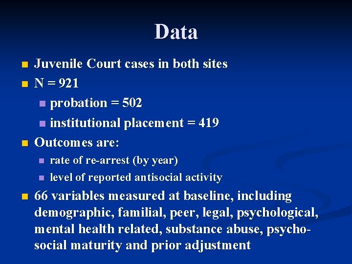 Data n n n Juvenile Court cases in both sites N = 921 n