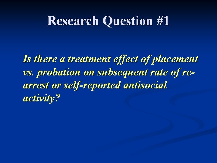 Research Question #1 Is there a treatment effect of placement vs. probation on subsequent
