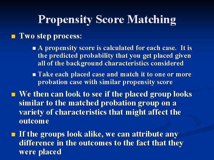 Propensity Score Matching n Two step process: n A propensity score is calculated for