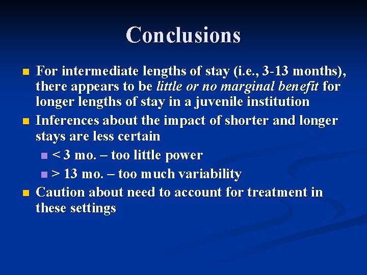 Conclusions n n n For intermediate lengths of stay (i. e. , 3 -13