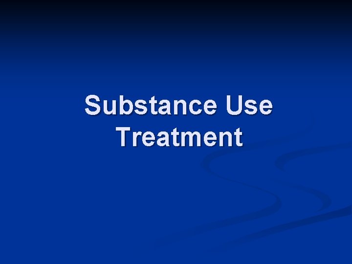 Substance Use Treatment 
