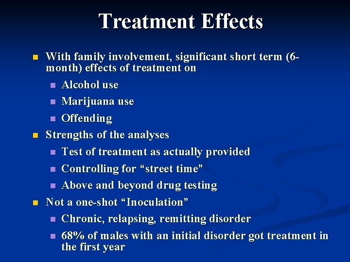 Treatment Effects n n n With family involvement, significant short term (6 month) effects