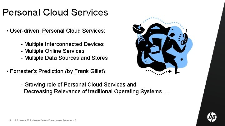 Personal Cloud Services • User-driven, Personal Cloud Services: - Multiple Interconnected Devices - Multiple