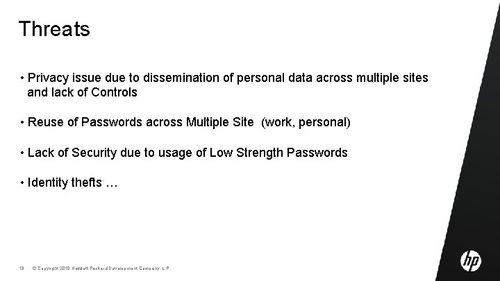 Threats • Privacy issue due to dissemination of personal data across multiple sites and