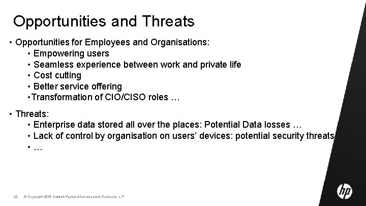 Opportunities and Threats • Opportunities for Employees and Organisations: • Empowering users • Seamless