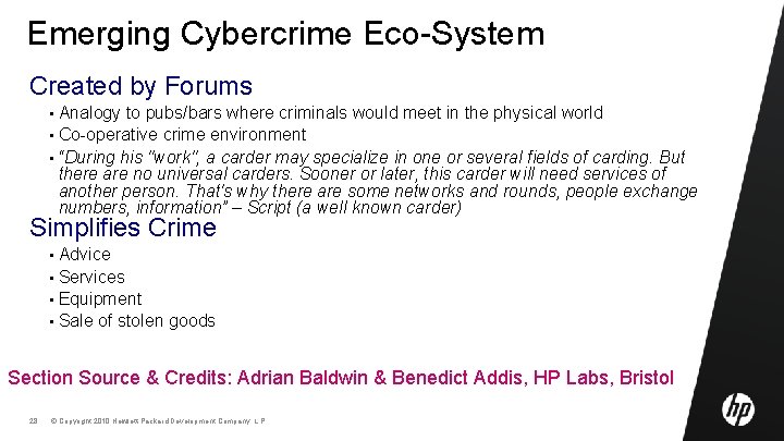 Emerging Cybercrime Eco-System Created by Forums Analogy to pubs/bars where criminals would meet in