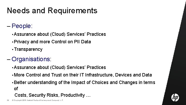 Needs and Requirements – People: • Assurance about (Cloud) Services’ Practices • Privacy and