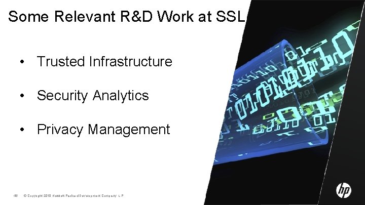 Some Relevant R&D Work at SSL • Trusted Infrastructure • Security Analytics • Privacy