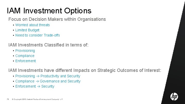 IAM Investment Options Focus on Decision Makers within Organisations • Worried about threats •