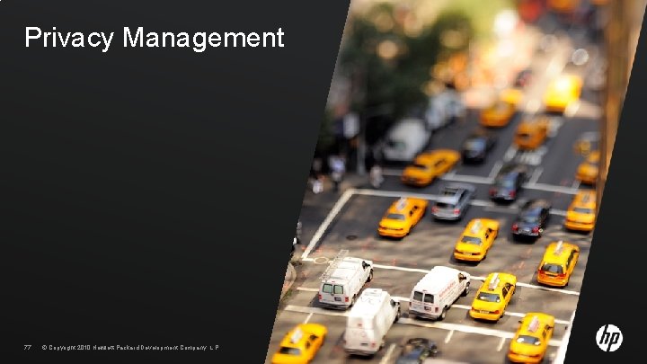 Privacy Management 77 © Copyright 2010 Hewlett-Packard Development Company, L. P. 