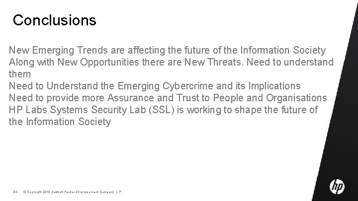 Conclusions New Emerging Trends are affecting the future of the Information Society Along with